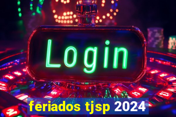 feriados tjsp 2024